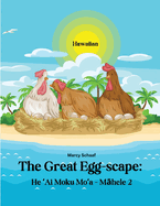 He  Ai Moku Mo a - M hele 2 (Hawaiian) The Great Egg-scape Part 2: He  Ai Moku Mo a - M hele 2
