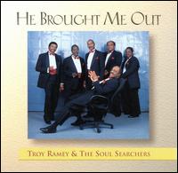 He Brought Me Out - Troy Ramey And The Soul Searchers
