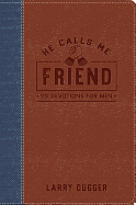 He Calls Me Friend: 90 Devotions for Men