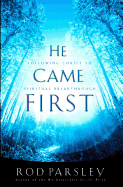 He Came First: Following Christ to Spiritual Breakthrough