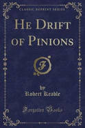 He Drift of Pinions (Classic Reprint)