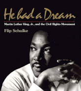 He Had a Dream: Martin Luther King, Jr., and the Civil Rights Movement - Schulke, Flip