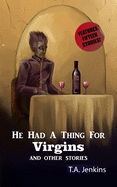 He had a thing for Virgins and other stories