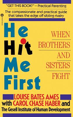 He Hit Me First: When Brothers and Sisters Fight - Bates Ames, Louise