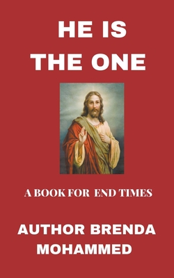 He is the One: A Book for End Times - Mohammed, Brenda