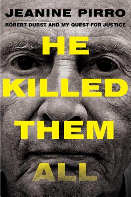 He Killed Them All: Robert Durst and My Quest for Justice - Pirro, Jeanine, Judge