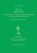 He Lin (1902-1992). Neukonfuzianer, Idealist Und Kulturphilosoph Im China Des 20. Jahrhunderts: Eine Intellektuelle Biographie