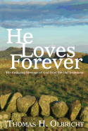 He Loves Forever: The Enduring Message of God from the Old Testament