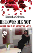 He Loves Me Not: Buried Tears of Betrayed Love