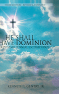 He Shall Have Dominon: A Postmillennial Eschatology