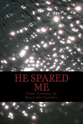 He Spared Me - Campbell, Kellie Ann, and Perkins Jr, Pj R (Editor), and Perkins, Briyonda M (Editor)