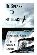 He Speaks to My Heart.: Inspirational Poetry