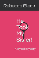 He Took My Sister!: A Joy Bell Mystery