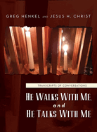 He Walks With Me, and He Talks With Me: Transcripts of conversations