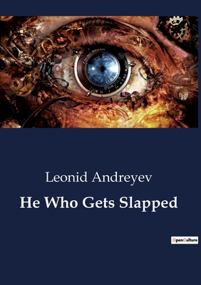 He Who Gets Slapped - Andreyev, Leonid
