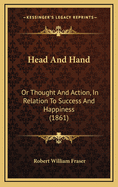 Head and Hand: Or Thought and Action, in Relation to Success and Happiness (1861)