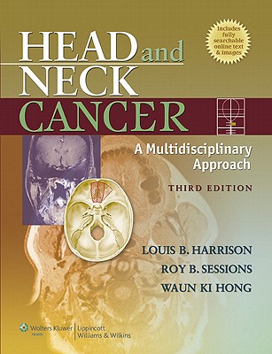 Head and Neck Cancer: A Multidisciplinary Approach - Harrison, Louis B, MD (Editor), and Hong, Waun K (Editor), and Sessions, Roy B, MD (Editor)