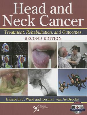 Head and Neck Cancer: Treatment, Rehabiliation, and Outcomes - Ward, Elizabeth C., and Van As-Brooks, Corina J.