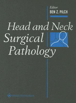Head and Neck Surgical Pathology - Pilch, Ben Z (Editor)