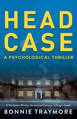 Head Case: A Psychological Thriller - Traymore, Bonnie
