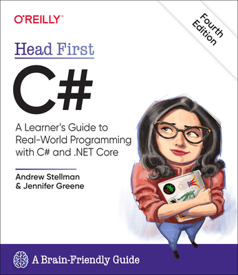 Head First C#: A Learner's Guide to Real-World Programming with C# and .Net Core - Stellman, Andrew, and Greene, Jennifer