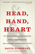 Head, Hand, Heart: Why Intelligence Is Over-Rewarded, Manual Workers Matter, and Caregivers Deserve More Respect