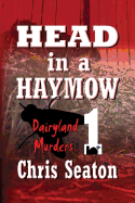 Head in a Haymow Large Print: Dairyland Murders Book 1