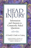 Head Injury: Information and Answers to Commonly Asked Questions: A Family's Guide to Coping