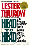Head to Head: The Coming Economic Battle Among Japan, Europe and America