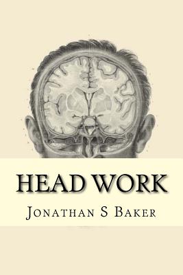 Head Work: a collection of poems - Baker, Jonathan S