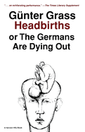 Headbirths: Or the Germans are Dying Out