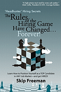 Headhunter Hiring Secrets: The Rules of the Hiring Game Have Changed . . . Forever!