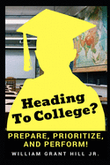 Heading to college?: Prepare, Prioritize, and Perform
