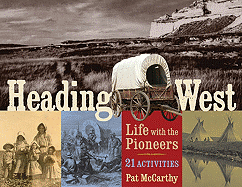 Heading West: Life with the Pioneers, 21 Activities Volume 31