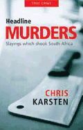 Headline Murders: Slayings Which Shook South Africa