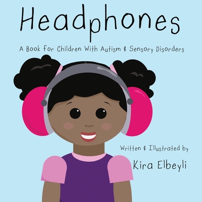 Headphones: A Book for Children With Autism & Sensory Disorders - 