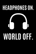 Headphones On World Off: Lyrics Notebook - College Rule Lined Music Writing Journal Gift Music Lovers (Songwriters Journal)