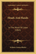 Heads and Hands: In the World of Labor (1865)