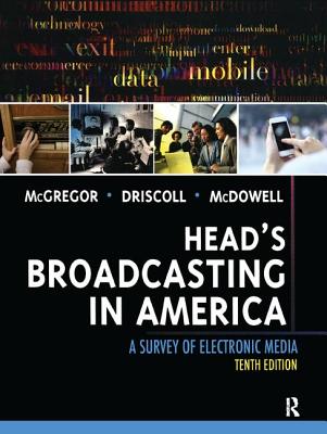 Head's Broadcasting in America: A Survey of Electronic Media (1-download) - McGregor, Michael, and Driscoll, Paul D., and Mcdowell, Walter