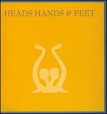 Heads Hands & Feet