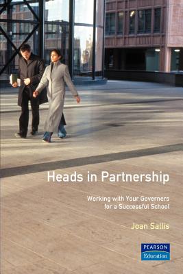 Heads in Partnership: Working with your governors for a successful school - Sallis, Joan