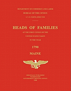 Heads of Families at the First Census of the United States Taken in the Year 1790: Maine
