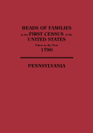 Heads of Families at the First Census of the United States Taken in the Year 1790: Pennsylvania