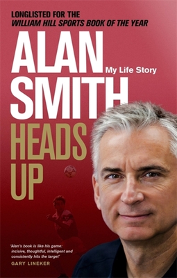 Heads Up: My Life Story - Smith, Alan