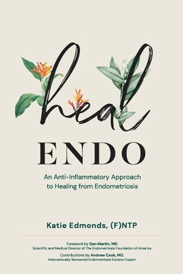 Heal Endo: An Anti-inflammatory Approach to Healing from Endometriosis - Edmonds, Katie