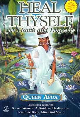 Heal Thyself: For Health and Longevity - Afua, Queen