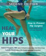 Heal Your Hips: How to Prevent Hip Surgery and What to Do If You Need It