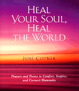 Heal Your Soul, Heal the World: Prayers and Poems to Comfort, Inspire, and Connect Humanity