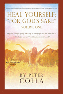 Heal Yourself; "For God's Sake": A Physical Therapist's Instructional Guide to Overcome Injuries, Obtaining Healing, Health, and Wellness As Promised to All of Us by God