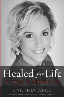 Healed for Life: A Story of Redemption - Wenz, Cynthia